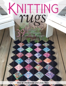 Knitting Rugs : Traditional, Contemporary, & Innovative Designs