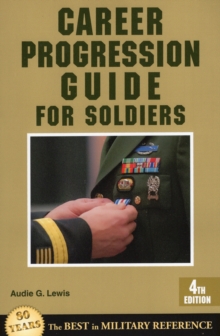 Career Progression Guide for Soldiers : 4th Edition, Paperback / softback Book Career Progression Guide for Soldiers : 4th Edition, Paperback / softback Book