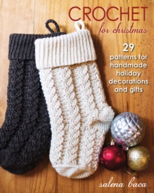 Crochet for Christmas : 29 Patterns for Handmade Holiday Decorations and Gifts, Paperback Book Crochet for Christmas : 29 Patterns for Handmade Holiday Decorations and Gifts, Paperback Book