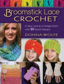 Broomstick Lace Crochet : A New Look at Vintage Stitch with 20 Stylish Designs