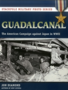 Guadalcanal : The American Campaign Against Japan in WWII, Paperback / softback Book Guadalcanal : The American Campaign Against Japan in WWII, Paperback / softback Book