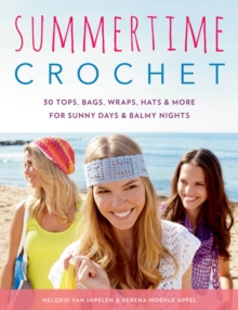Summertime Crochet : 30 Tops, Bags, Wraps, Hats & More for Sunny Days & Balmy Nights, Paperback Book Summertime Crochet : 30 Tops, Bags, Wraps, Hats & More for Sunny Days & Balmy Nights, Paperback Book