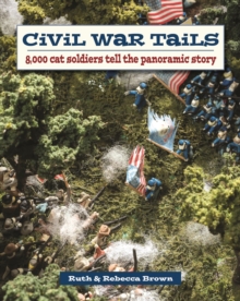 Civil War Tails : 8,000 Cat Soldiers Tell the Panoramic Story, Paperback / softback Book Civil War Tails : 8,000 Cat Soldiers Tell the Panoramic Story, Paperback / softback Book