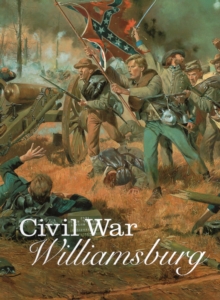 Civil War Williamsburg, Paperback / softback Book Civil War Williamsburg, Paperback / softback Book