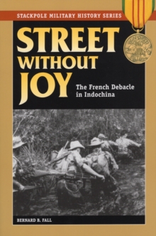 Street Without Joy : The French Debacle in Indochina, Paperback Book Street Without Joy : The French Debacle in Indochina, Paperback Book