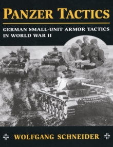 Panzer Tactics : German Small-Unit Armor Tactics in World War II, Paperback Book Panzer Tactics : German Small-Unit Armor Tactics in World War II, Paperback Book