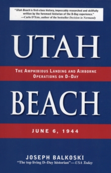 Utah Beach : The Amphibious Landing and Airborne Operations on D-Day, June 6, 1944, Paperback / softback Book Utah Beach : The Amphibious Landing and Airborne Operations on D-Day, June 6, 1944, Paperback / softback Book