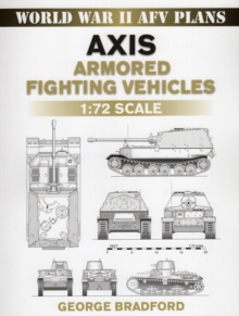 Axis Armored Fighting Vehicles : 1:72 Scale, Paperback / softback Book Axis Armored Fighting Vehicles : 1:72 Scale, Paperback / softback Book