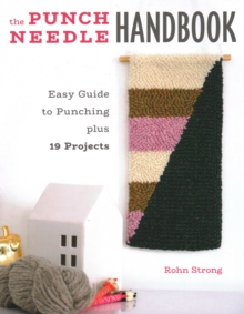 The Punch Needle Handbook : Easy Guide to Punching plus 19 Projects