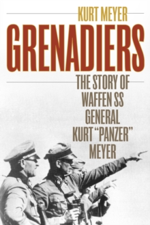 Grenadiers : The Story of Waffen Ss General Kurt "Panzer" Meyer