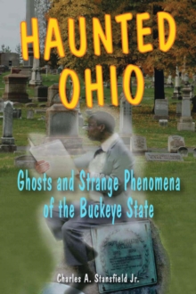 Haunted Ohio : Ghosts and Strange Phenomena of the Buckeye State