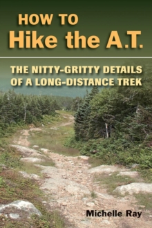 How to Hike the A.T. : The Nitty-Gritty Details of a Long-Distance Trek