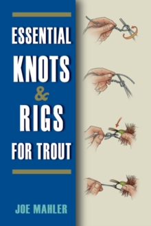 Essential Knots & Rigs for Trout