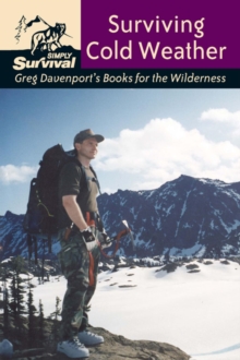 Surviving Cold Weather : Greg Davenport's Books for the Wilderness