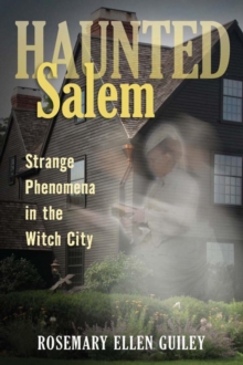 Haunted Salem : Strange Phenomena in the Witch City