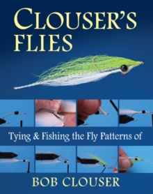 Clouser's Flies : Tying and Fishing the Fly Patterns of Bob Clouser