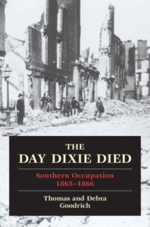 The Day Dixie Died : The Occupied South, 1865-1866