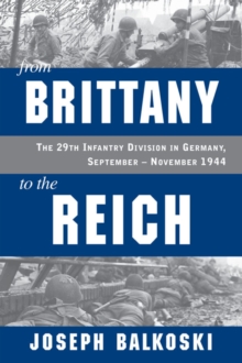 From Brittany to the Reich : The 29th Infantry Division in Germany, September - November 1944