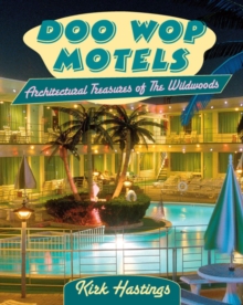 Doo Wop Motels : Architectural Treasures of The Wildwoods