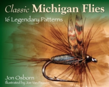 Classic Michigan Flies : 16 Legendary Patterns