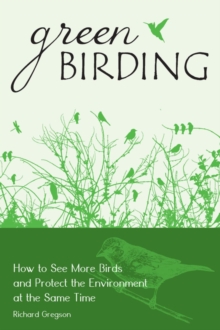 Green Birding : How to See More Birds and Protect the Environment at the Same Time