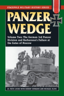 Panzer Wedge : The German 3rd Panzer Division and Barbarossa's Failure at the Gates of Moscow