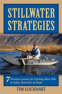 Stillwater Strategies : 7 Practical Lessons for Catching More Fish in Lakes, Reservoirs, & Ponds