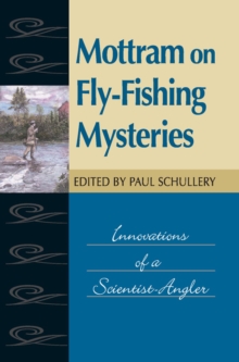 Mottram on Fly-Fishing Mysteries : Innovations of a Scientist-Angler