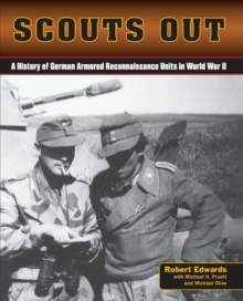 Scouts Out : A History of German Armored Reconnaissance Units in World War II