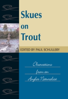 Skues on Trout : Observations from an Angler Naturalist