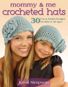 Mommy & Me Crocheted Hats : 30 Fun & Stylish Designs for Kids of All Ages