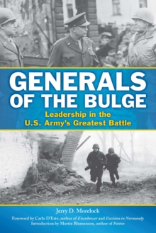 Generals of the Bulge : Leadership in the U.S. Army's Greatest Battle