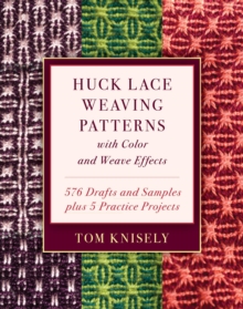 Huck Lace Weaving Patterns with Color and Weave Effects : 576 Drafts and Samples plus 5 Practice Projects