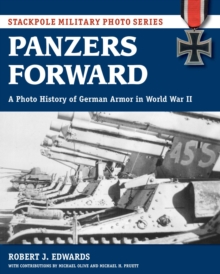 Panzers Forward : A Photo History of German Armor in World War II