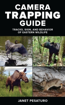 Camera Trapping Guide : Tracks, Sign, and Behavior of Eastern Wildlife