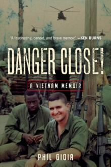 Danger Close! : A Vietnam Memoir