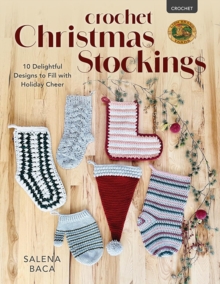 Crochet Christmas Stockings : 10 Delightful Designs to Fill with Holiday Cheer