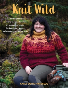 Stackpole Books Knit Wild , 21 Sweaters With Nature-Inspired Motifs In Insulating Yarns To Keep You Warm Wherever You May Roam