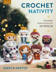 Crochet Nativity : Complete Instructions for 10 Dolls