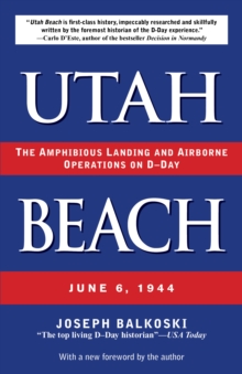 Utah Beach : The Amphibious Landing and Airborne Operations on D-Day, June 6, 1944