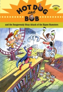 Hot Dog and Bob Adventure 3: the Dangerously Dizzy Attack of the Hypno Hamsters, Paperback / softback Book Hot Dog and Bob Adventure 3: the Dangerously Dizzy Attack of the Hypno Hamsters, Paperback / softback Book