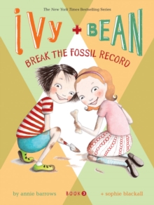 Ivy and Bean Break the Fossil Record