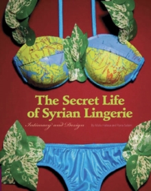 Secret Life of Syrian Lingerie : Intimacy and Design, Paperback Book Secret Life of Syrian Lingerie : Intimacy and Design, Paperback Book