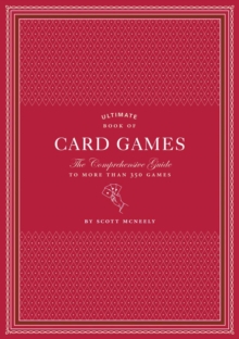 Ultimate Book of Card Games : The Comprehensive Guide to More than 350 Games