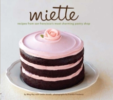 Miette : Recipes from San Francisco's Most Charming Pastry Shop, Hardback Book Miette : Recipes from San Francisco's Most Charming Pastry Shop, Hardback Book
