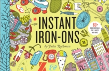 Instant Iron-Ons : 60 Graphic Iron-On Decals, Kit Book Instant Iron-Ons : 60 Graphic Iron-On Decals, Kit Book