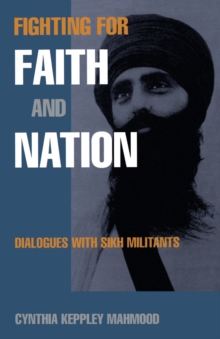 Fighting for Faith and Nation : Dialogues with Sikh Militants