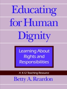 Educating for Human Dignity : Learning About Rights and Responsibilities