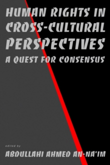 Human Rights in Cross-Cultural Perspectives : A Quest for Consensus