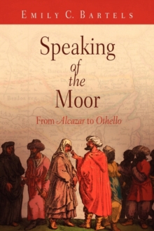 Speaking of the Moor : From "Alcazar" to "Othello"